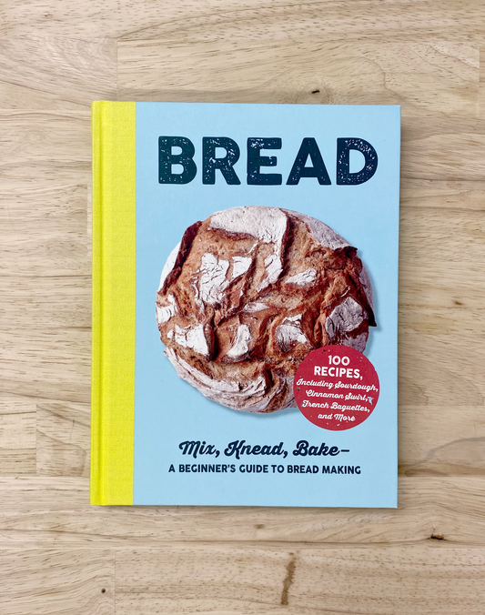 Bread: A beginners Guide to Bread Making