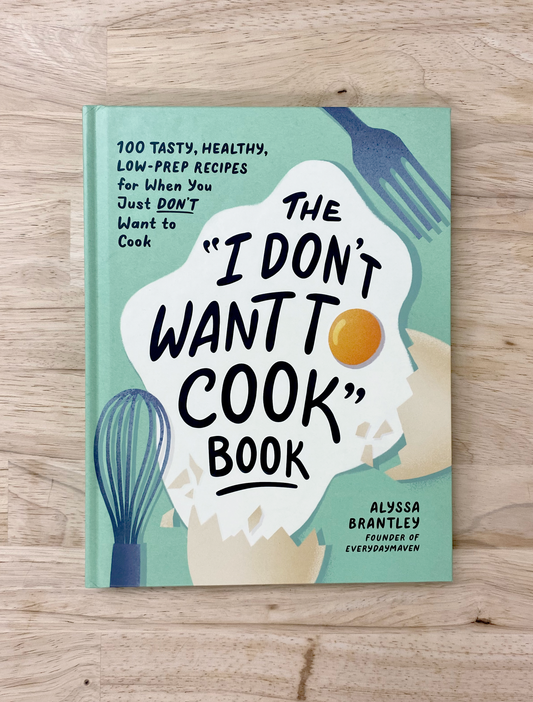 I Don't Want To Cook Book
