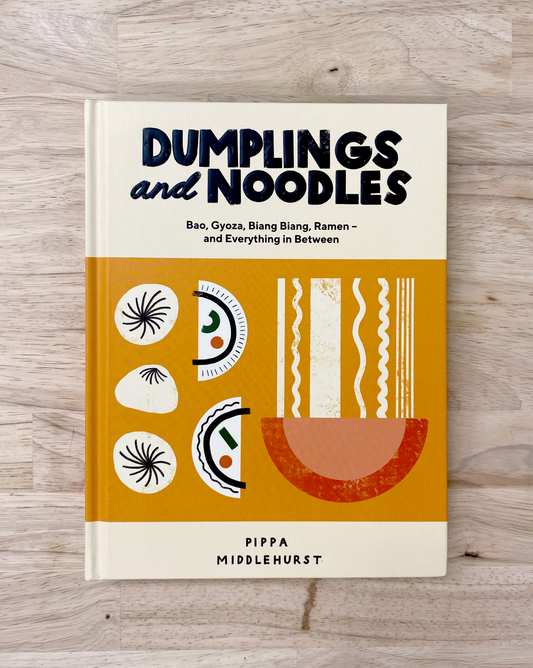Dumplings and Noodles: Bao Gyoza, Biang Biang, Ramen - and Everything in Between