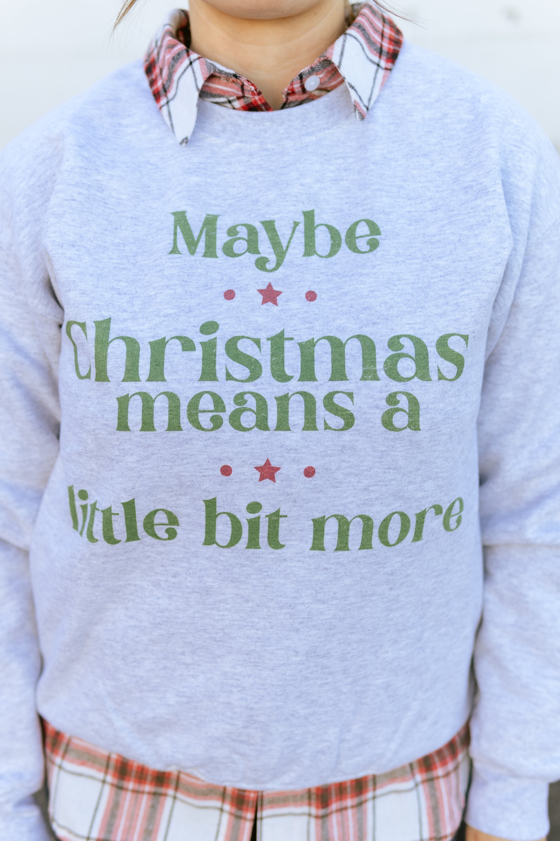 Maybe Christmas Means a Little Bit more sweatshirt