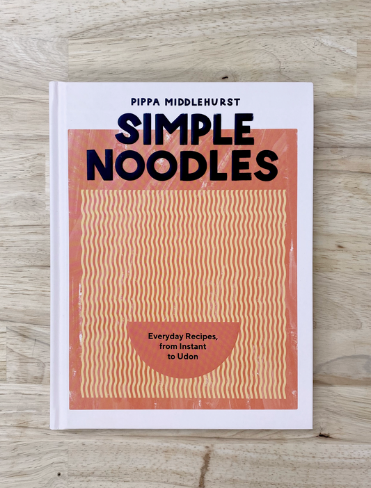 Simple Noodles: Everyday Recipes from Instant Noodles